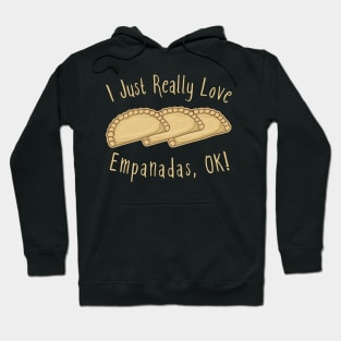 I Just Really Love Empanadas OK! Hoodie